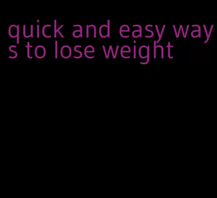 quick and easy ways to lose weight