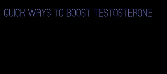 quick ways to boost testosterone