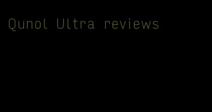 Qunol Ultra reviews