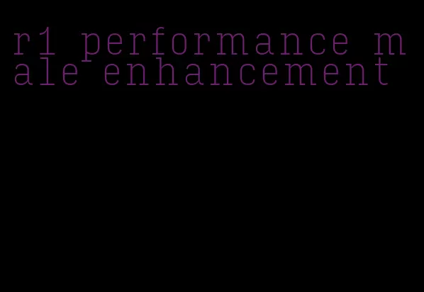 r1 performance male enhancement