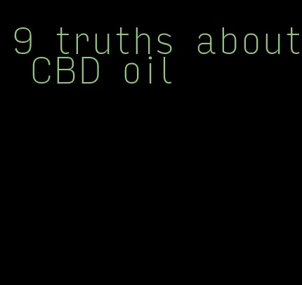 9 truths about CBD oil