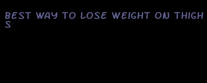 best way to lose weight on thighs