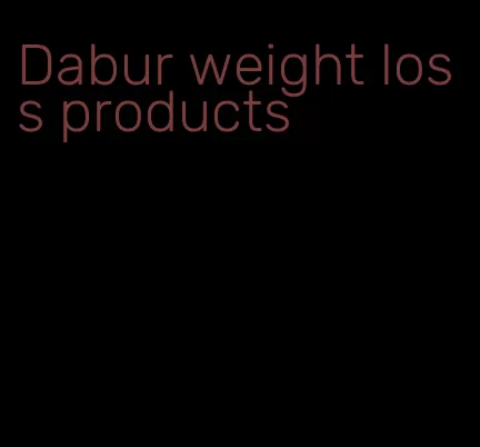 Dabur weight loss products