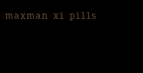 maxman xi pills