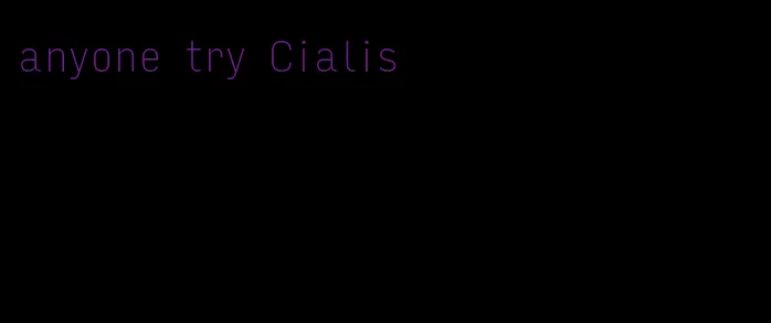 anyone try Cialis