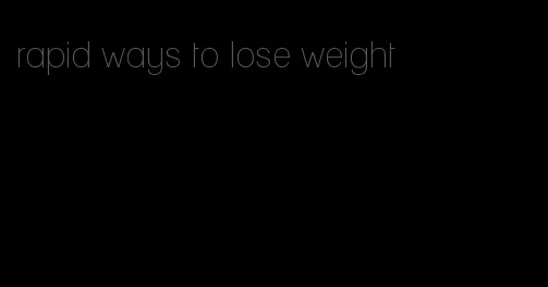 rapid ways to lose weight