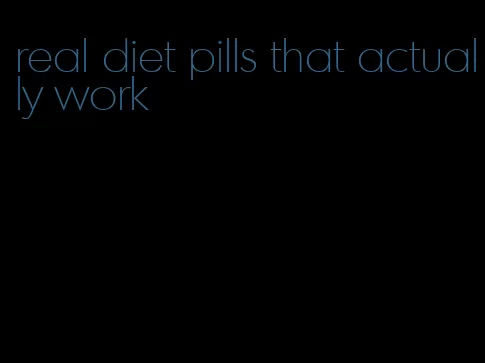 real diet pills that actually work
