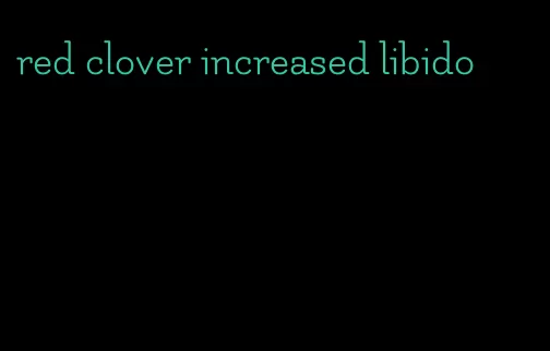 red clover increased libido