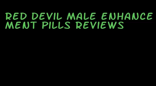 red devil male enhancement pills reviews