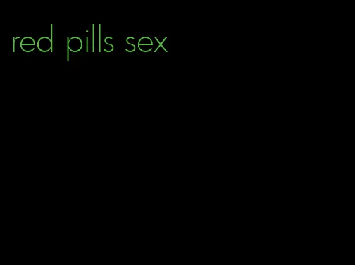 red pills sex