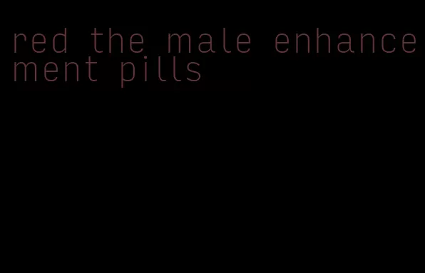 red the male enhancement pills