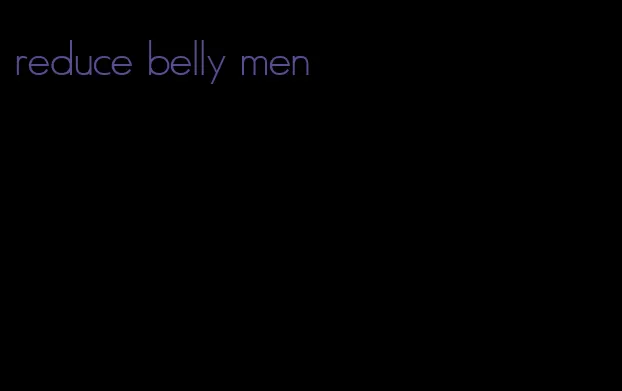 reduce belly men
