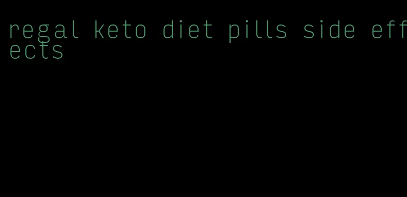 regal keto diet pills side effects