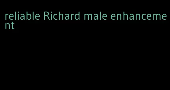 reliable Richard male enhancement