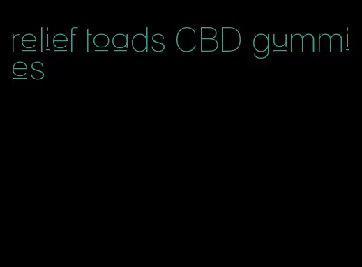 relief toads CBD gummies
