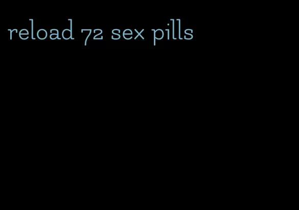 reload 72 sex pills