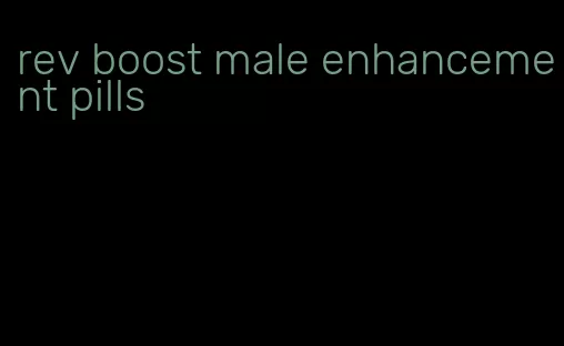 rev boost male enhancement pills