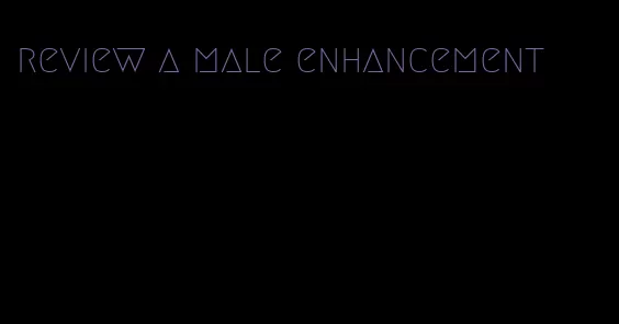 review a male enhancement