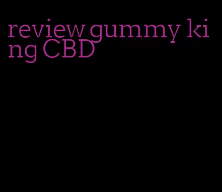 review gummy king CBD