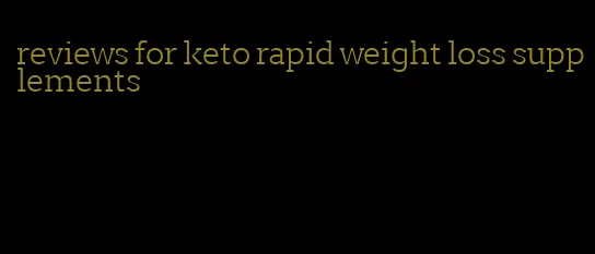 reviews for keto rapid weight loss supplements
