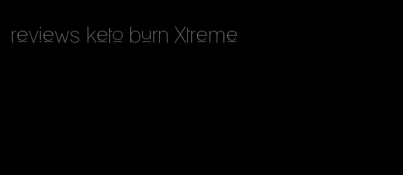 reviews keto burn Xtreme