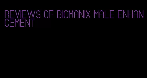 reviews of Biomanix male enhancement