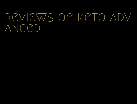 reviews of keto advanced