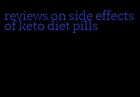 reviews on side effects of keto diet pills