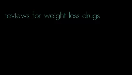 reviews for weight loss drugs