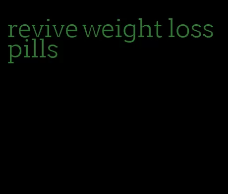 revive weight loss pills