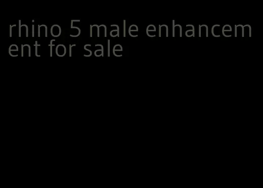 rhino 5 male enhancement for sale
