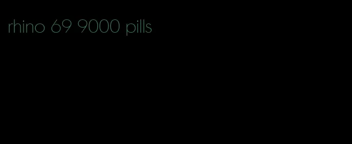 rhino 69 9000 pills