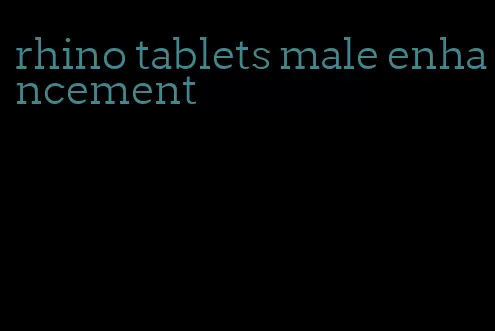 rhino tablets male enhancement