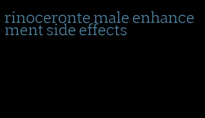 rinoceronte male enhancement side effects