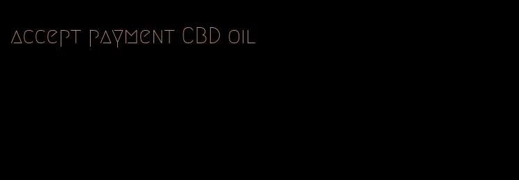 accept payment CBD oil