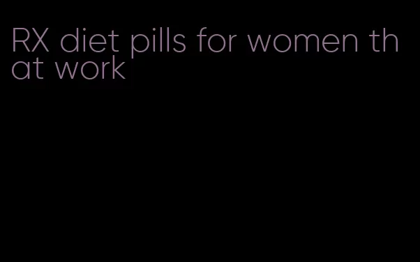 RX diet pills for women that work