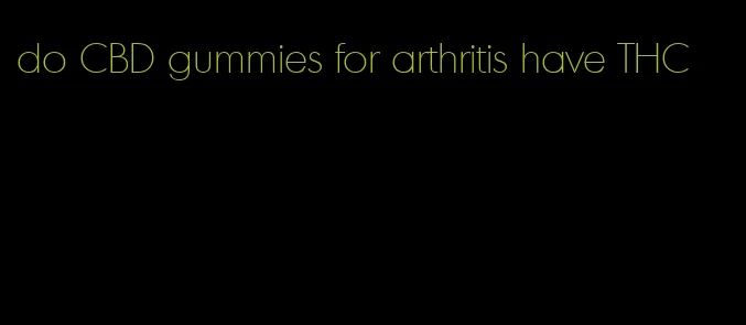 do CBD gummies for arthritis have THC