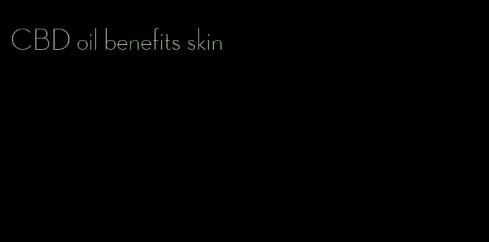 CBD oil benefits skin