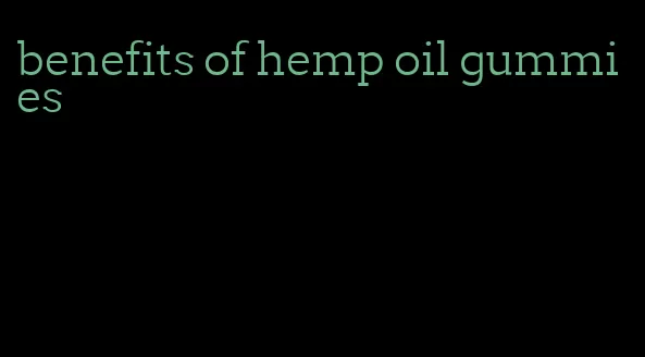 benefits of hemp oil gummies