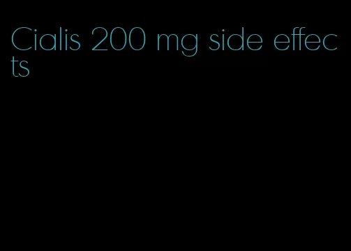 Cialis 200 mg side effects
