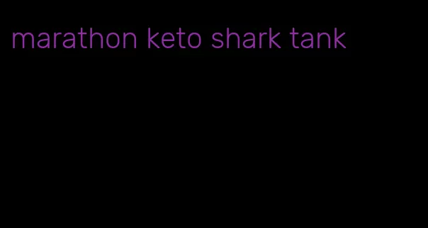 marathon keto shark tank