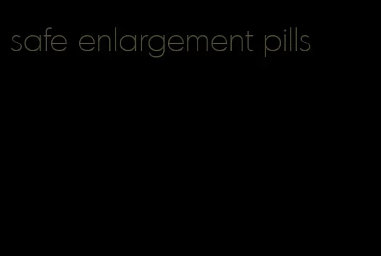 safe enlargement pills