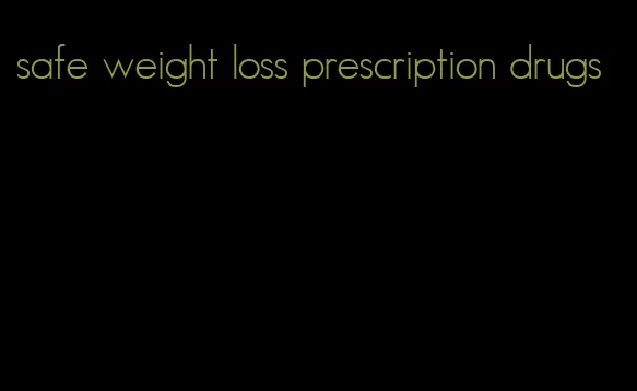 safe weight loss prescription drugs