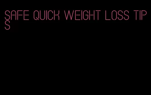 safe quick weight loss tips
