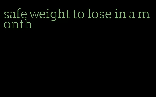 safe weight to lose in a month