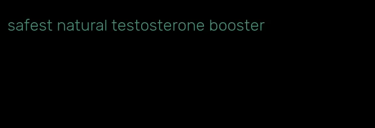 safest natural testosterone booster