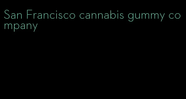 San Francisco cannabis gummy company