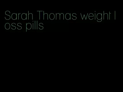 Sarah Thomas weight loss pills