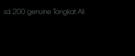 sd 200 genuine Tongkat Ali